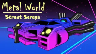 Metal World: Street Scraps