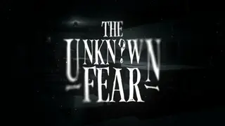 The Unknown Fear
