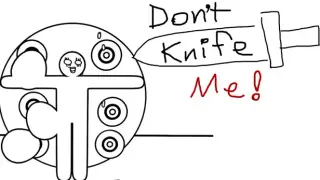 Don't Knife Me!
