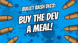 Buy The Dev a Meal - Bullet Bash