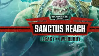 Warhammer 40,000: Sanctus Reach - Legacy of the Weirdboy