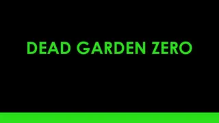 Dead Garden Zero