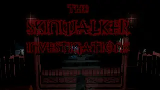 The Skinwalker Investigations