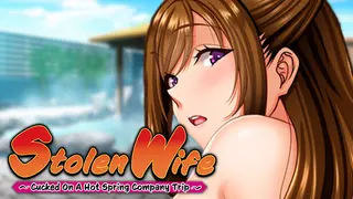 Stolen Wife ~Cucked On A Hot Spring Company Trip~