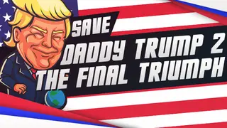 Save daddy trump 2: The Final Triumph