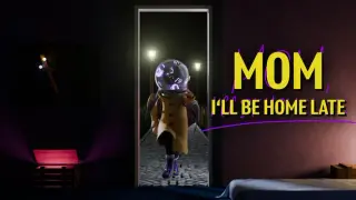 Mom, I'll Be Home Late