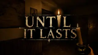 Until It Lasts
