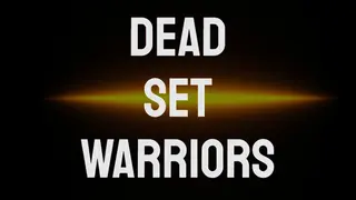 Dead Set Warriors