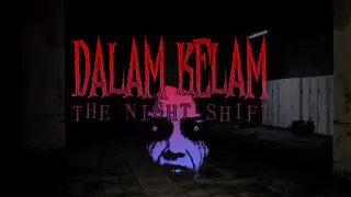 Dalam Kelam : The Night Shift