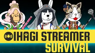 OIHAGI STREAMER SURVIVAL