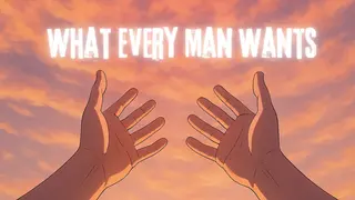 What Every Man Wants