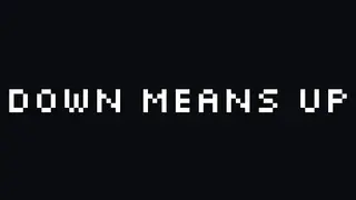 DOWN MEANS UP