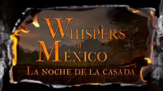 Whispers of Mexico: La noche de la casada