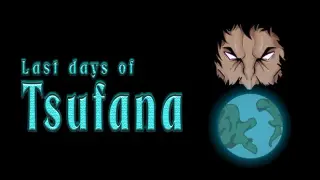 Last Days of Tsufana