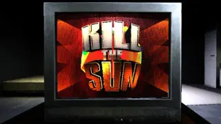 Kill The Sun
