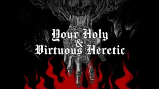 Your Holy & Virtuous Heretic