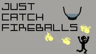Just Catch Fireballs