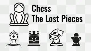 Chess: The Lost Pieces
