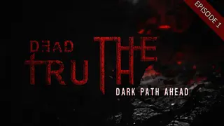 DeadTruth: The Dark Path Ahead