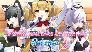 Would you like to run an idol café? 2