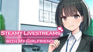 Steamy Livestreams with My Girlfriend