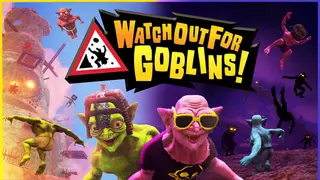 Watch Out For Goblins!