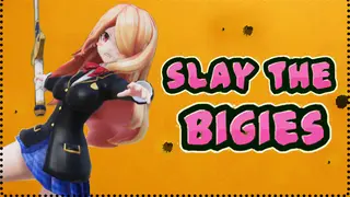 Slay The Bigies