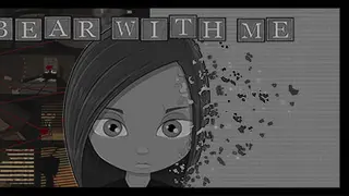 Bear With Me - Episode ONE.
