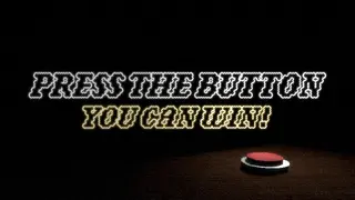 Press The Button: You Can Win!