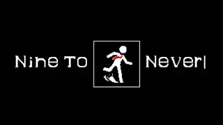 Nine to Never