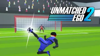 Unmatched Ego 2 - Soccer Action