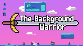 The Background Warrior