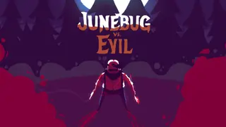 Junebug vs. Evil