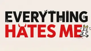 Everything Hates Me