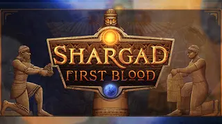 Shargad: First Blood