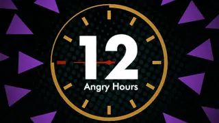12 Angry Hours