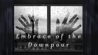 Embrace of the Downpour
