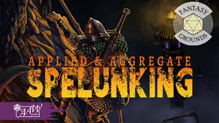 Fantasy Grounds - Applied & Aggregate Spelunking