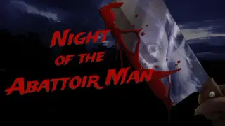 Night Of The Abattoir Man