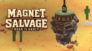 Magnet Salvage: Road to Orbit