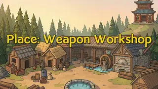 Place：Weapon Workshop