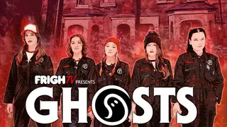 FrighTV Presents GHOSTS