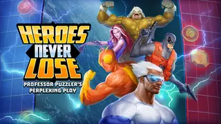 Heroes Never Lose: Professor Puzzler's Perplexing Ploy