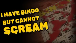 I Have Bingo But Cannot Scream