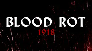 Blood Rot: 1918