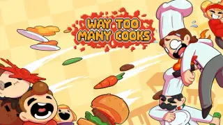 Way Too Many Cooks