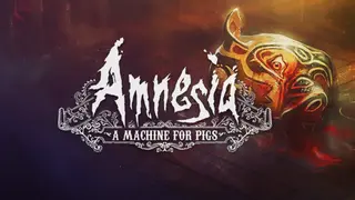 Amnesia: A Machine For Pigs