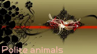 Polite animals