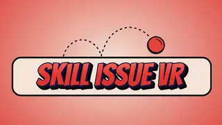 Skill Issue VR