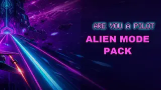 Are You A Pilot - Alien Mode Pack
